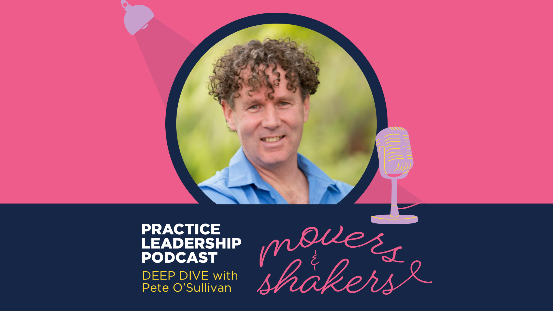 Practice Leadership - Movers & Shakers Deep Dive | Dr. Peter O'Sullivan