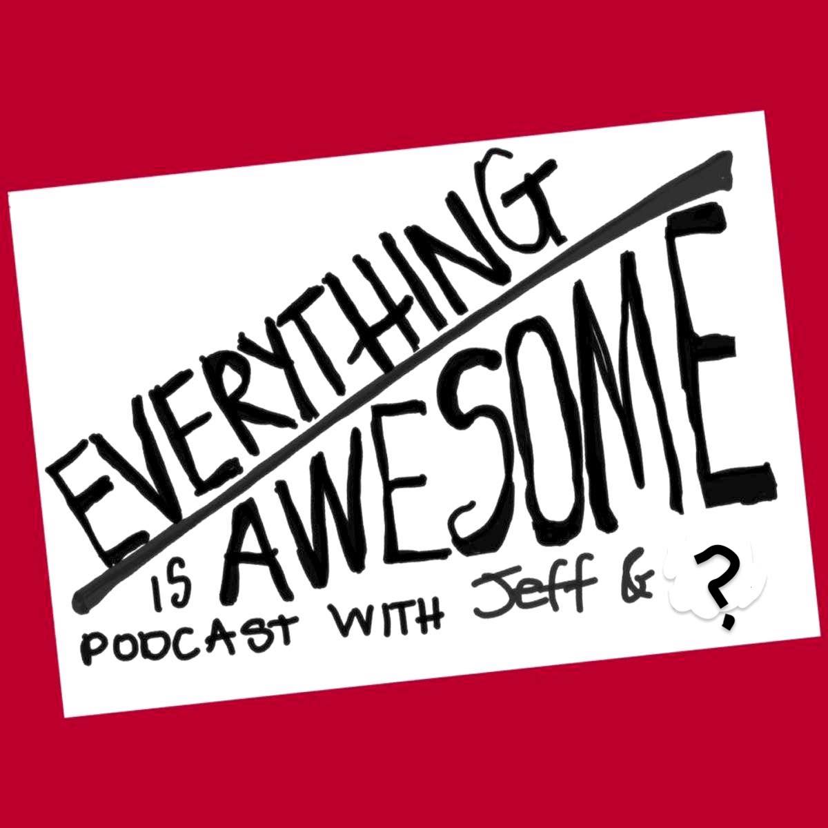 Everything is Awesome with Jeff and ?