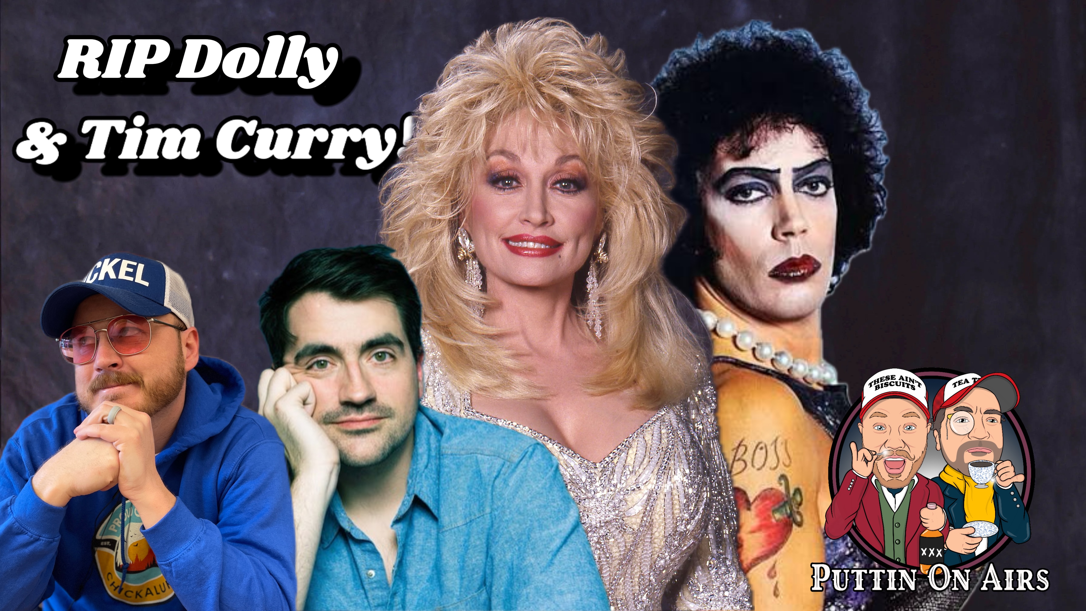 RIP Queen Dolly and King Tim Curry! & More