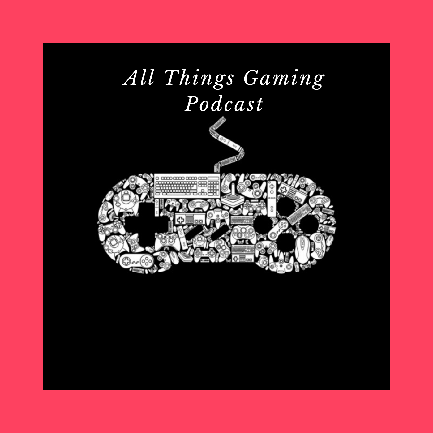 All Things Gaming Podcast