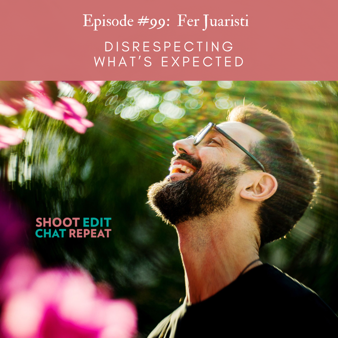 #99:  Disrespecting what's expected with Fer Juaristi
