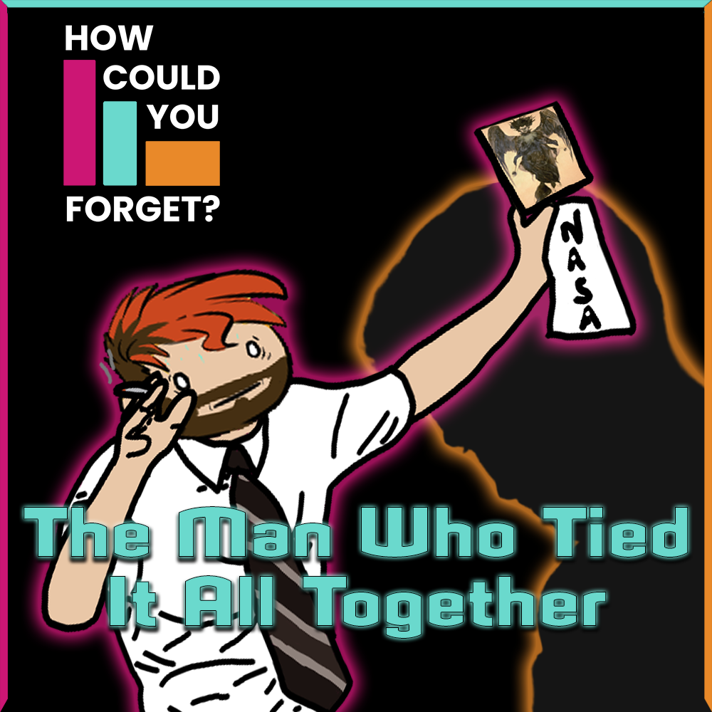 How Could You Forget: The Man Who Tied It All Together
