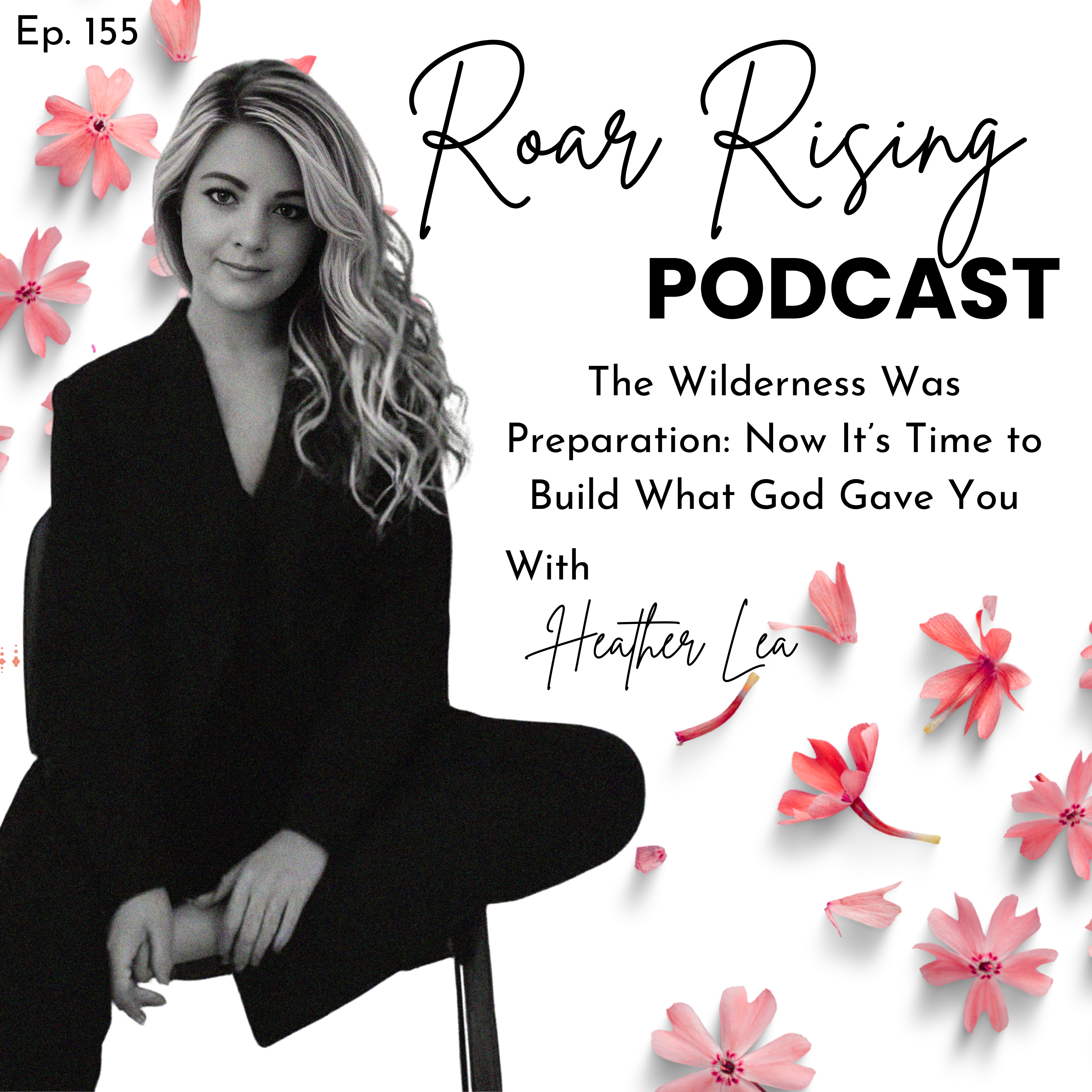 155: The Wilderness Was Preparation: Now It's Time to Build What God Gave You
