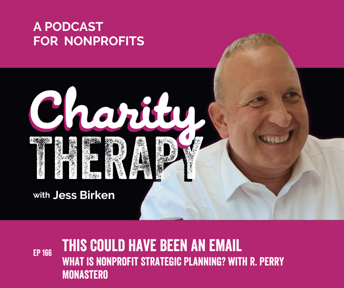 166: This Could Have Been An Email | What Is Nonprofit Strategic Planning? with R. Perry Monastero