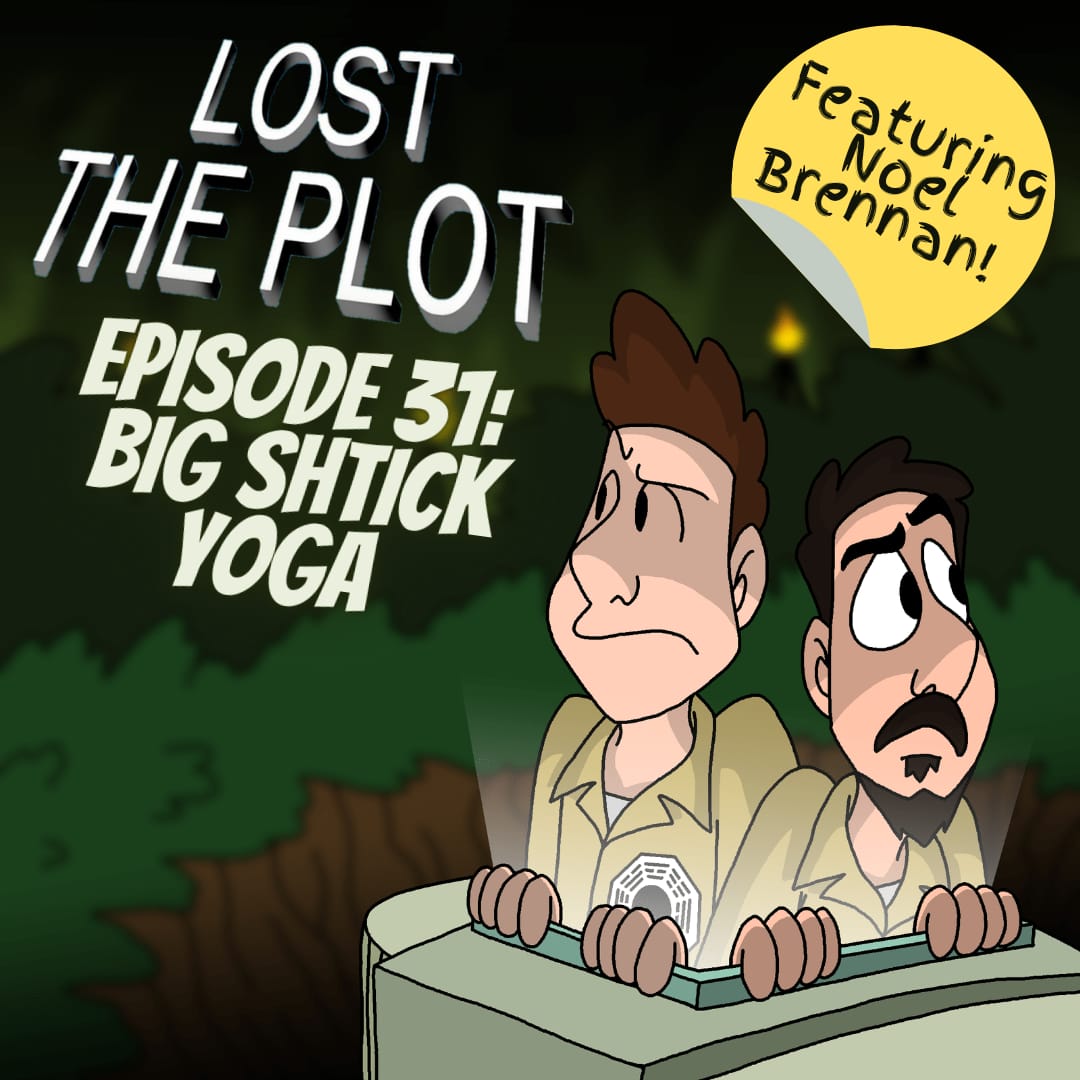 31. S02E09 || Big Shtick Yoga (feat. Noel Brennan of NoExit)