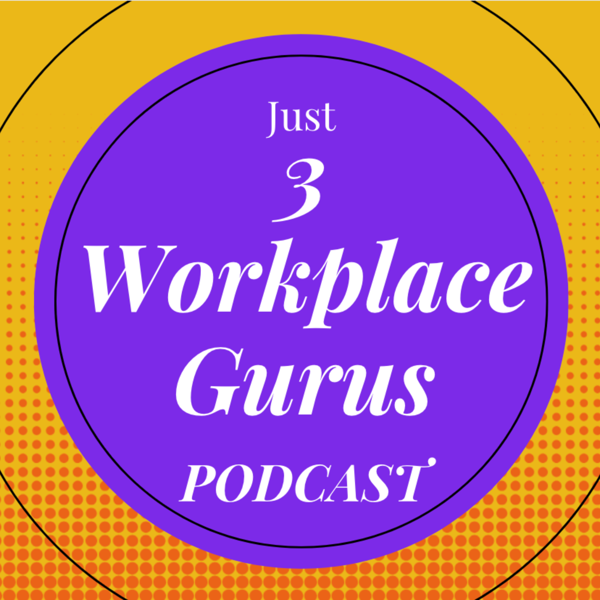 Just 3 Workplace Gurus