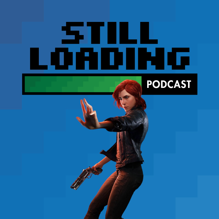 Still Loading #410: Control w/ Try from My Life in Gaming and Matt Storm