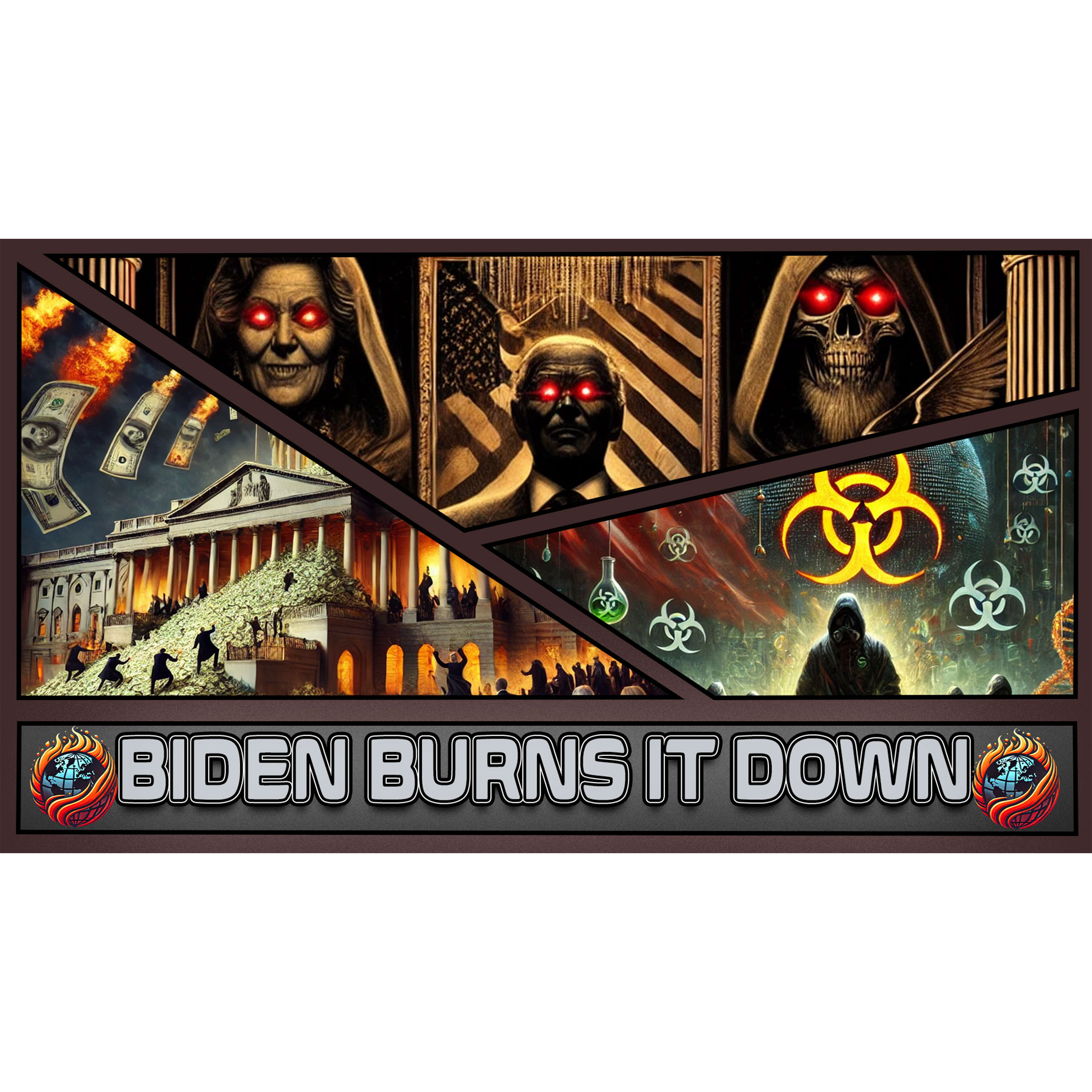 001 - Biden Burns It Down On His Way Out