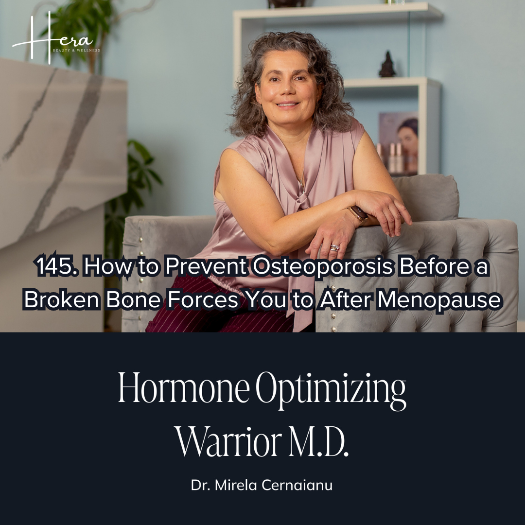 145. How to Prevent Osteoporosis Before a Broken Bone Forces You to After Menopause
