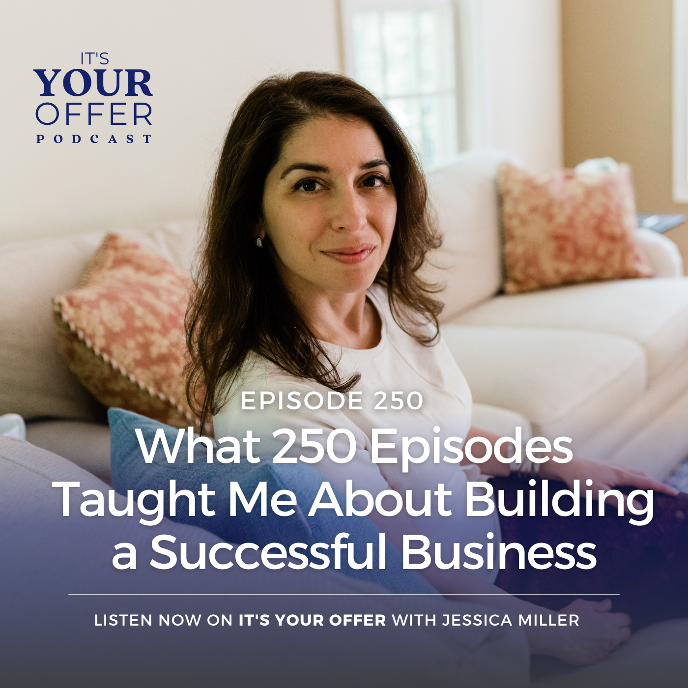 Episode 250 - What 250 Episodes Taught Me About Building a Successful Business