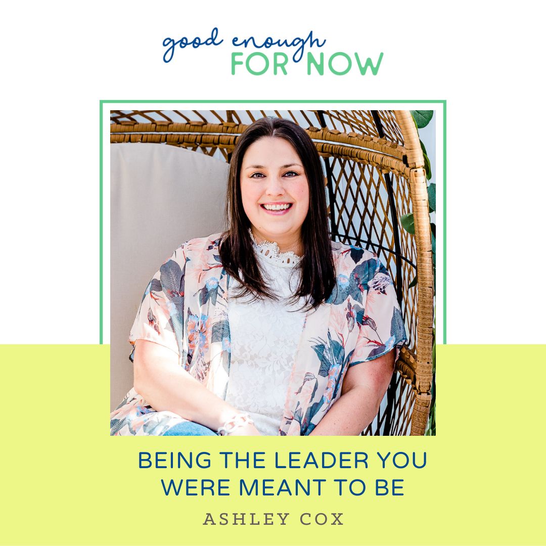 Being the Leader You Were Meant to Be with Ashley Cox