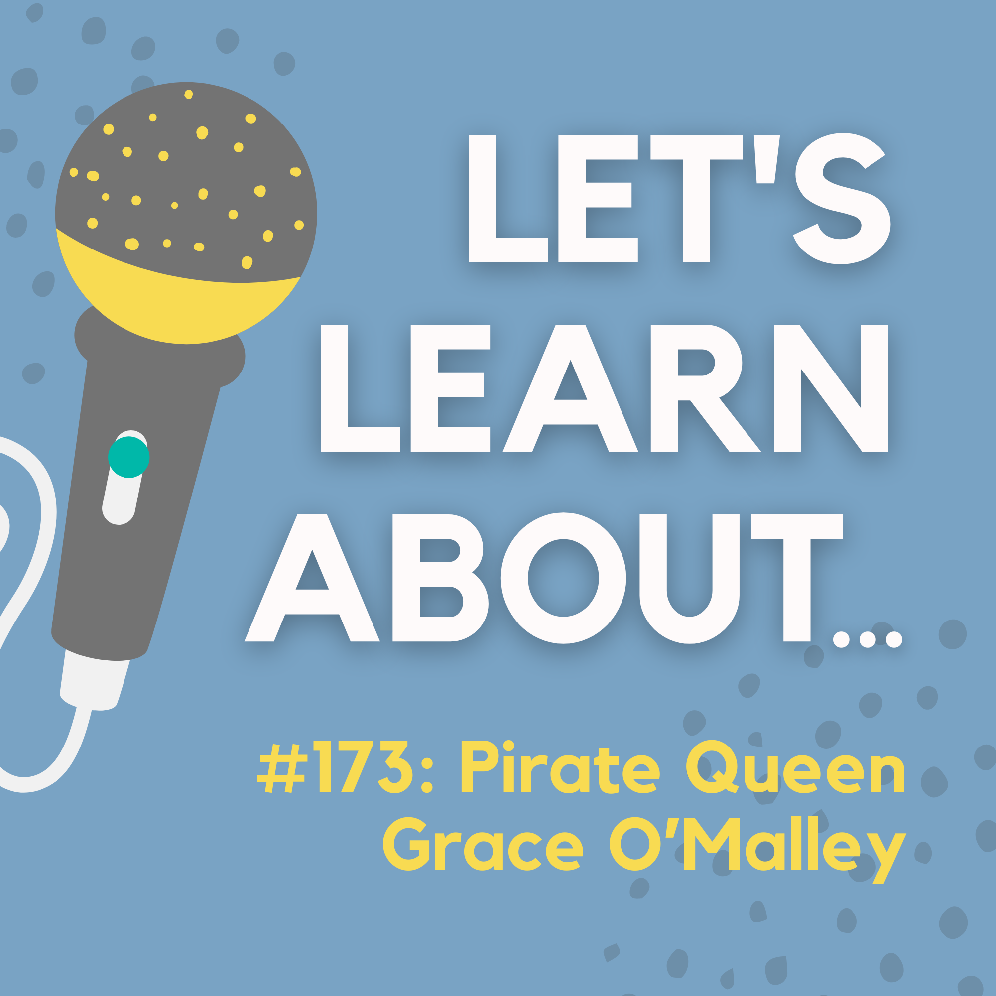 #173 - Grace O'Malley: Pirate Queen of Ireland