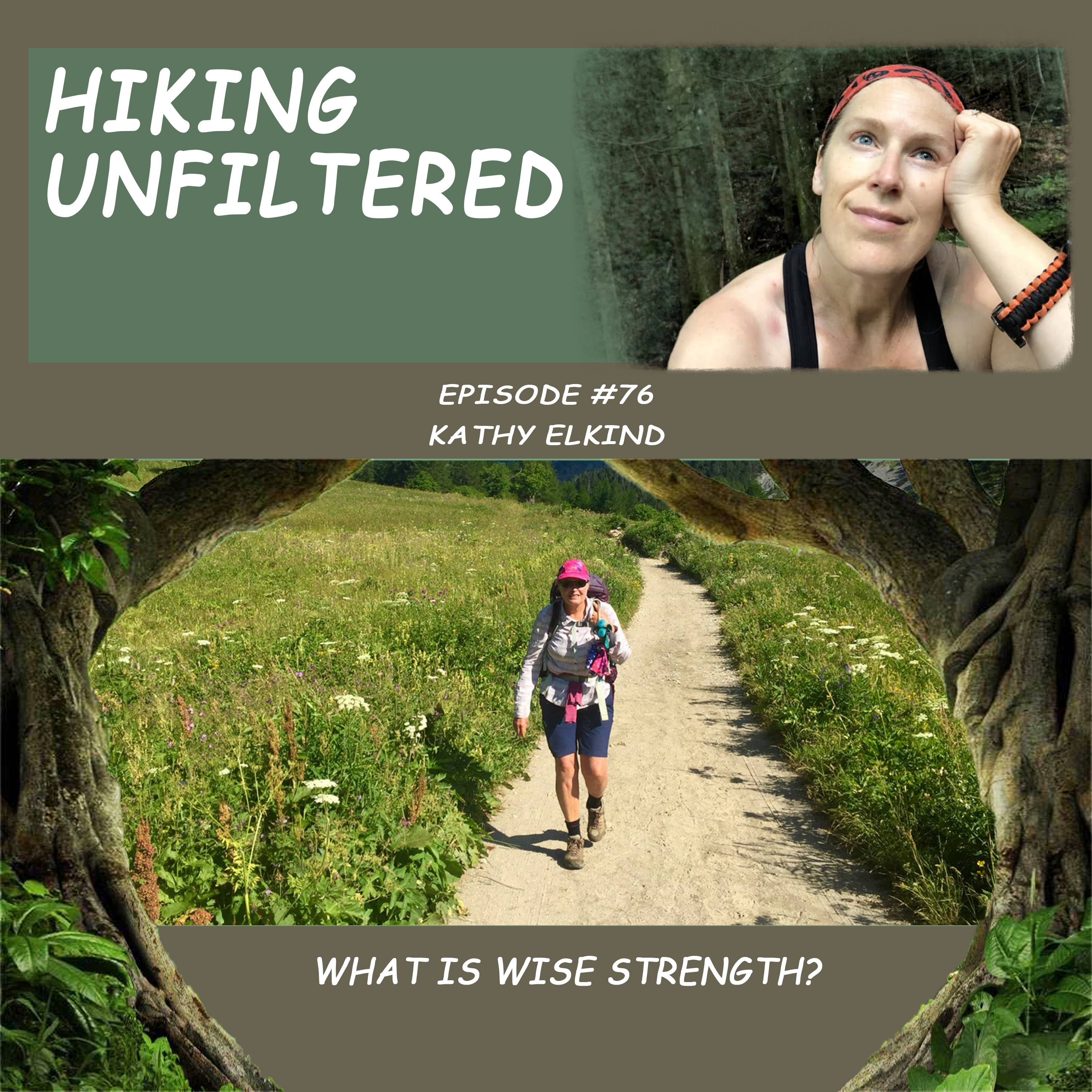 Episode #76 - Kathy Elkind "What is wise strength?"