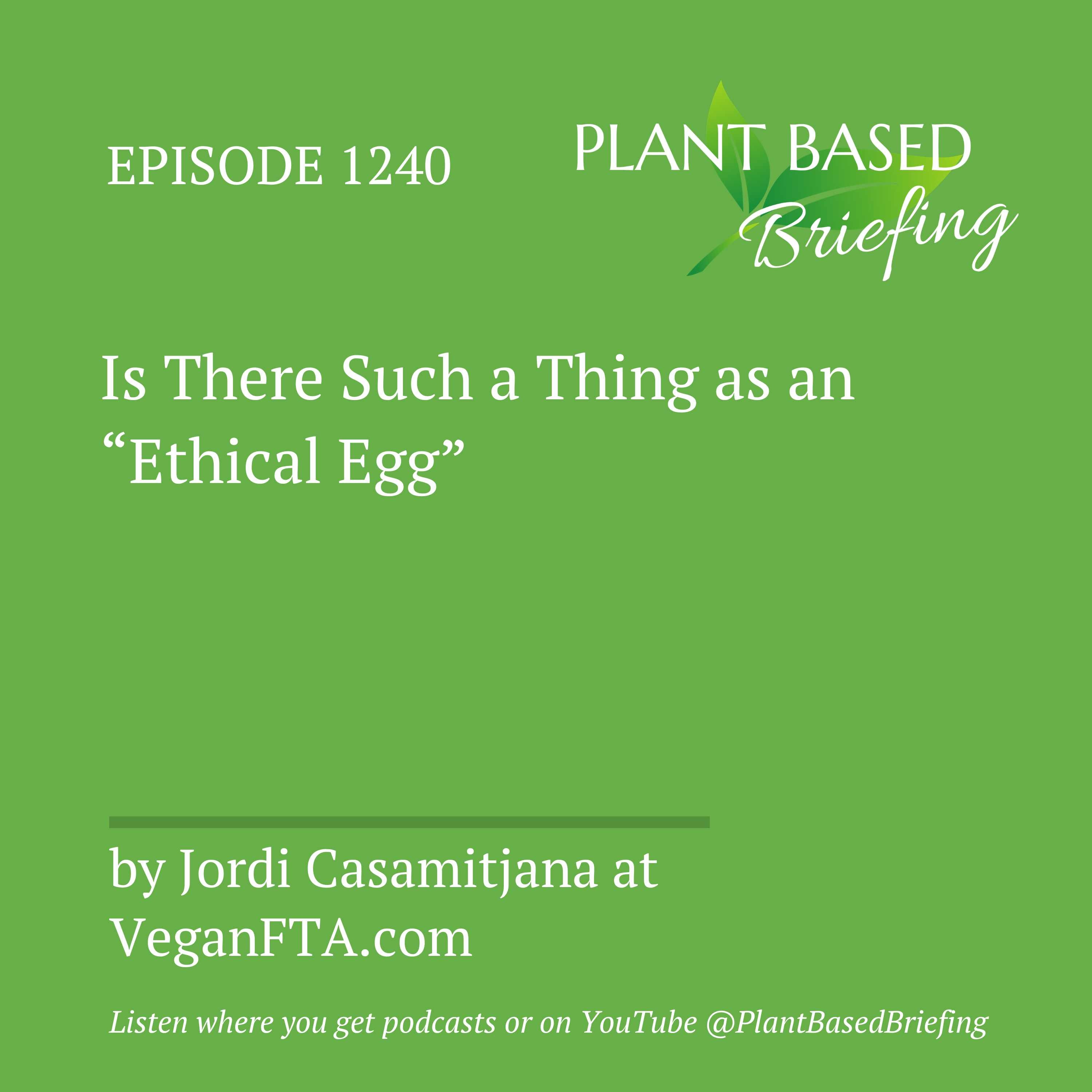 1240: Is There Such a Thing as an "Ethical Egg" by Jordi Casamitjana at VeganFTA.com