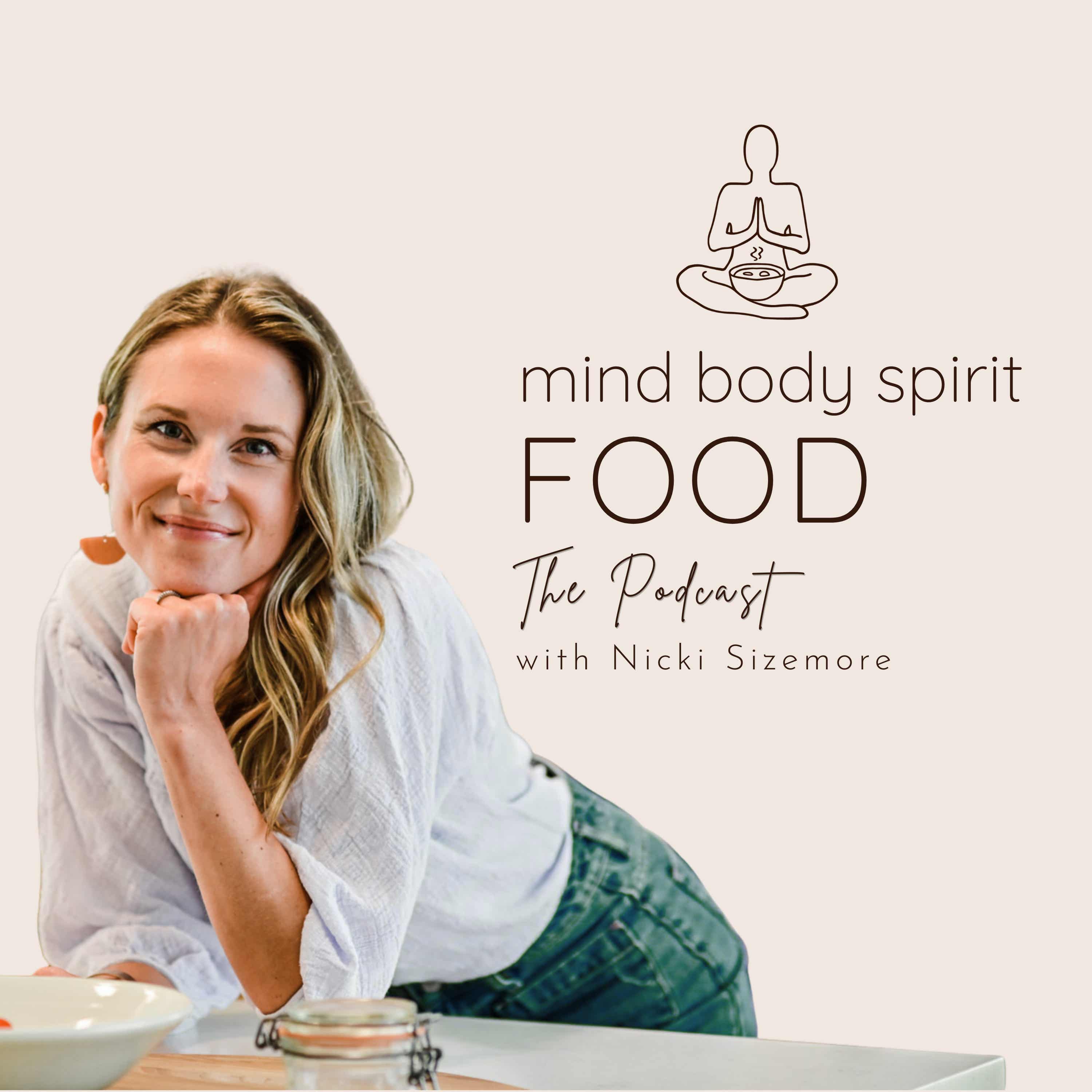 Mind, Body, Spirit, FOOD Podcast