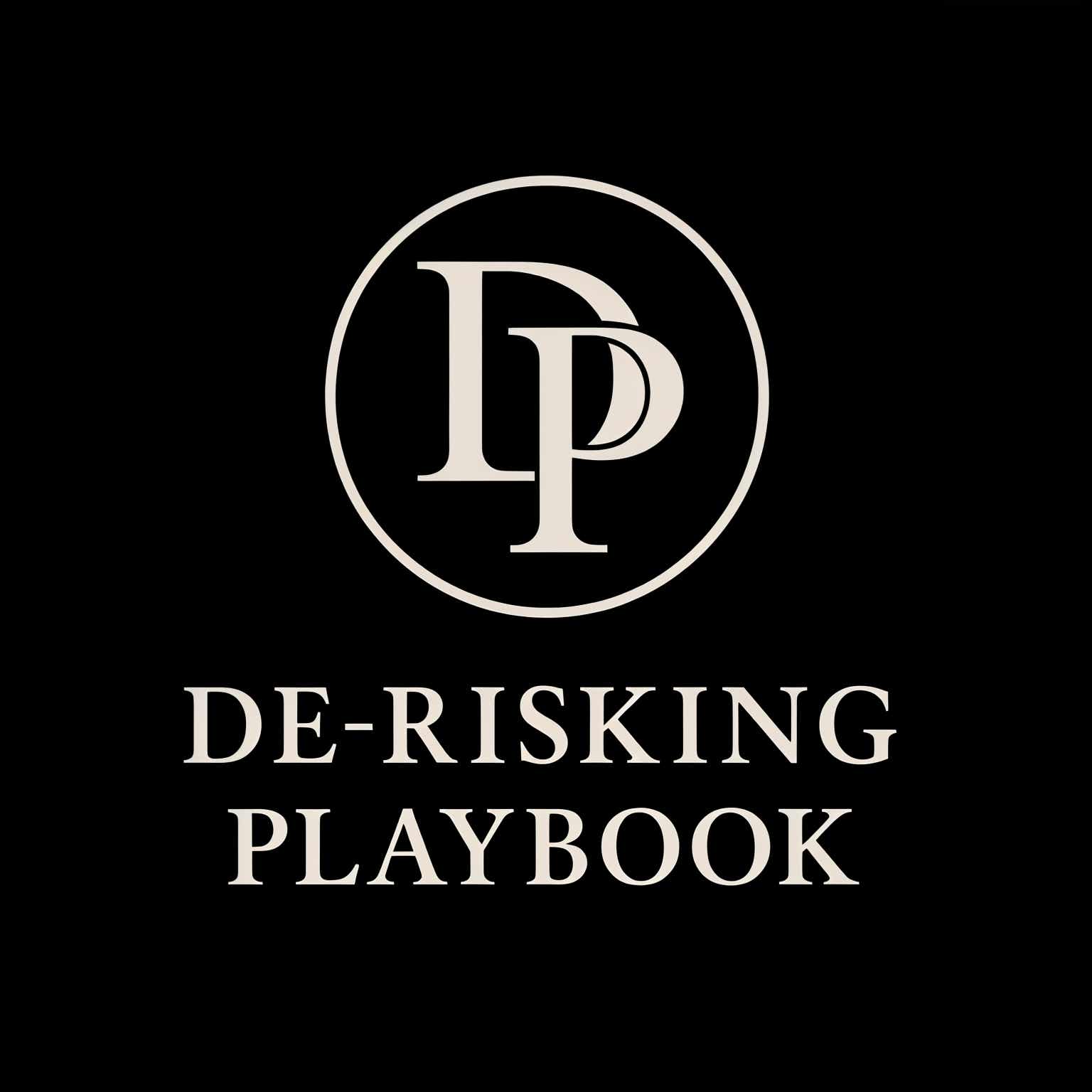 The De-Risking Playbook