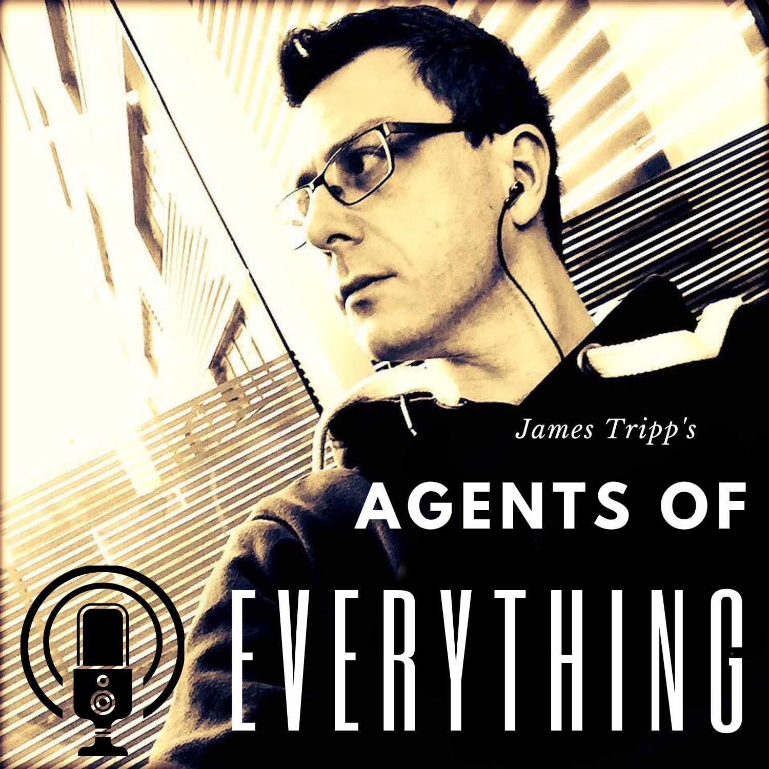 Agents of Everything with James Tripp