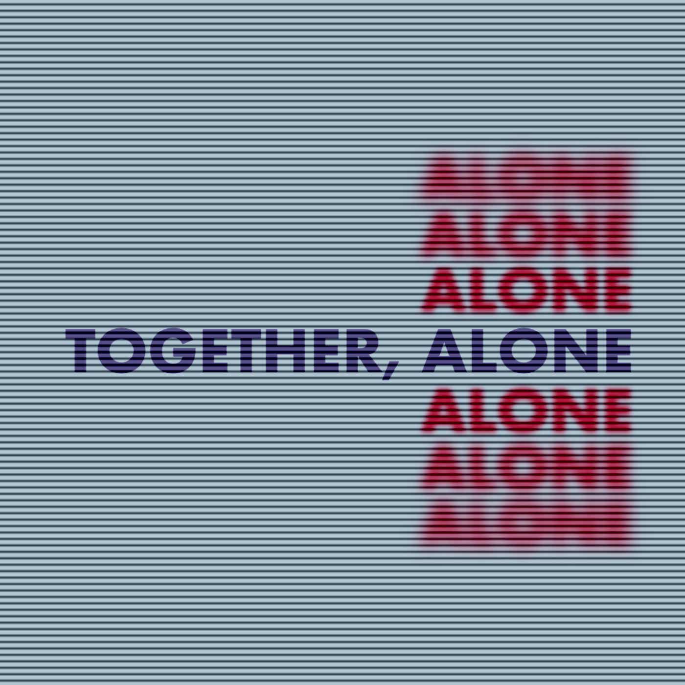 Together, Alone Podcast