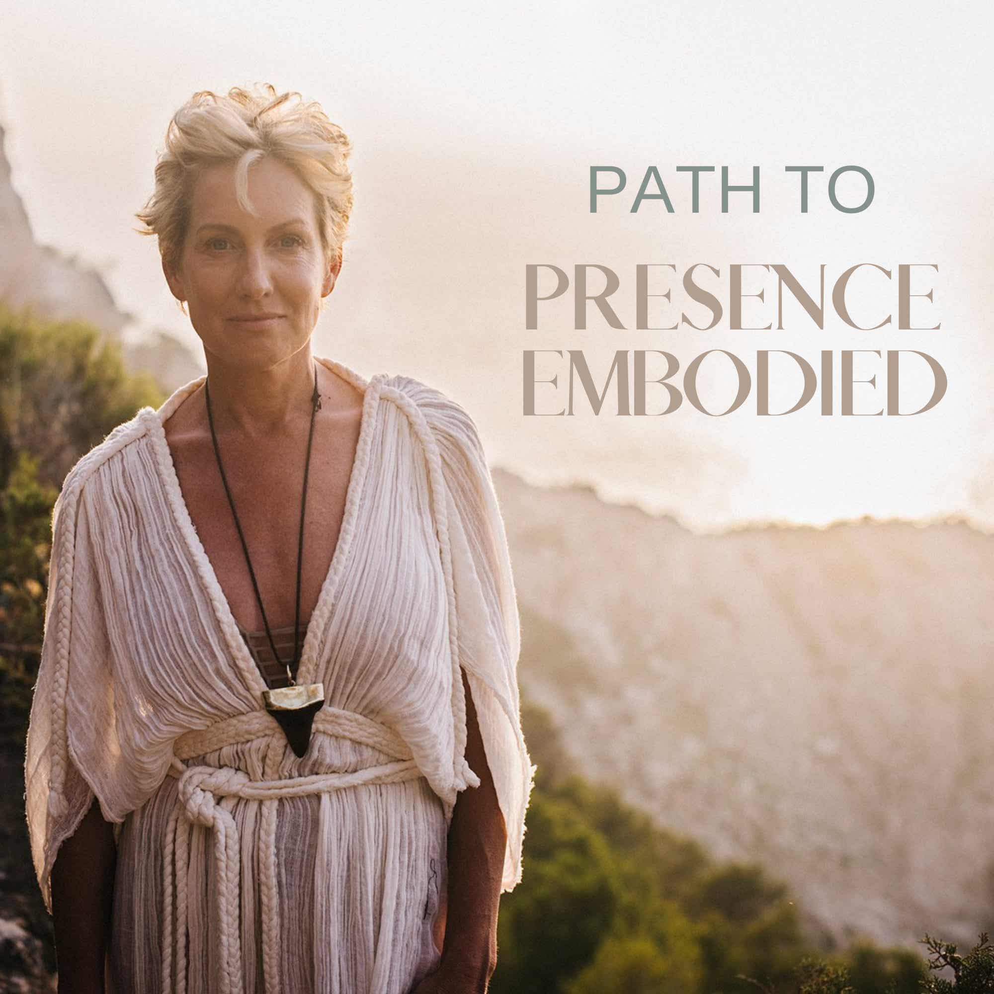 Path to Presence Embodied