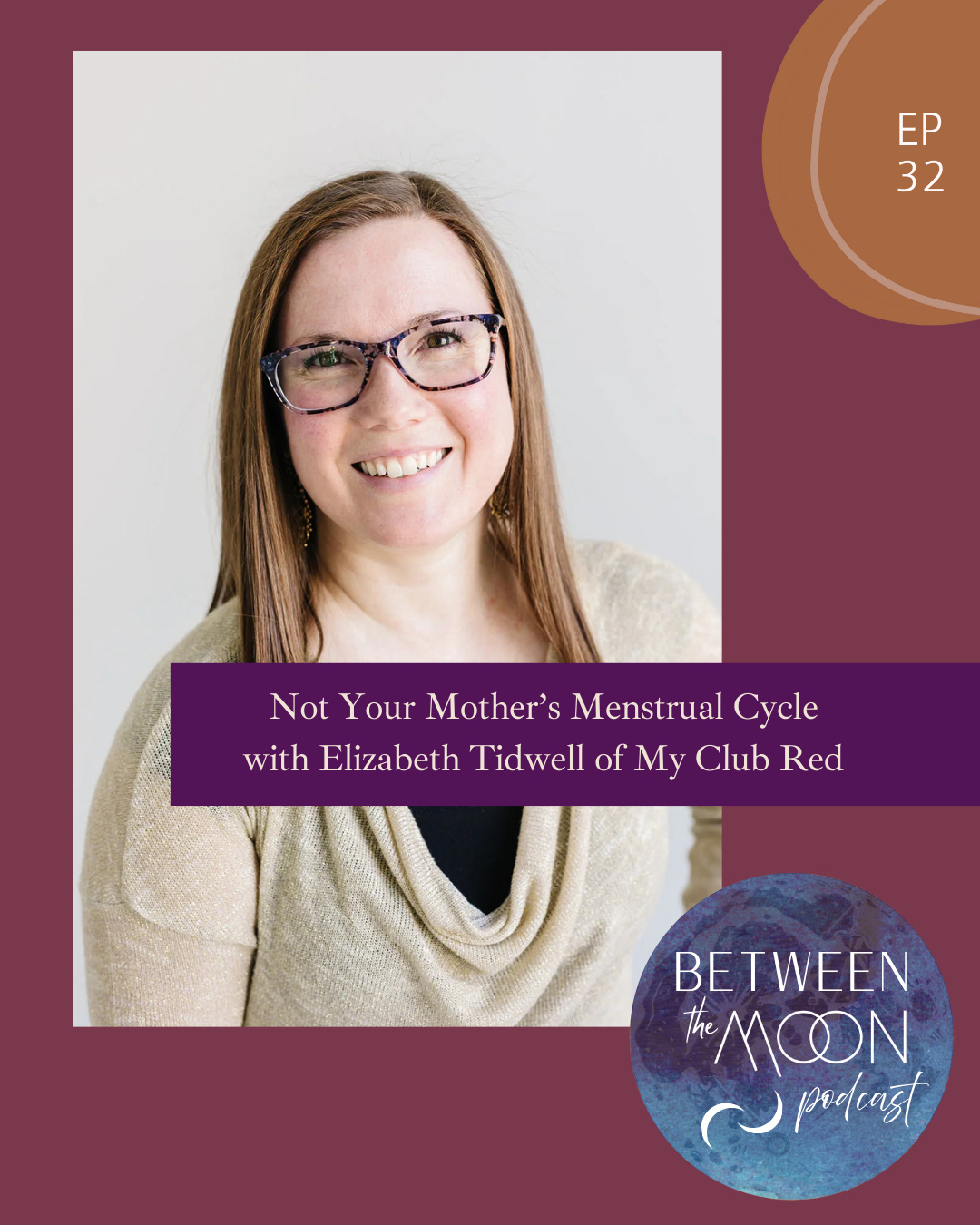 Ep 32: Not Your Mother's Menstrual Cycle with Elizabeth Tidwell