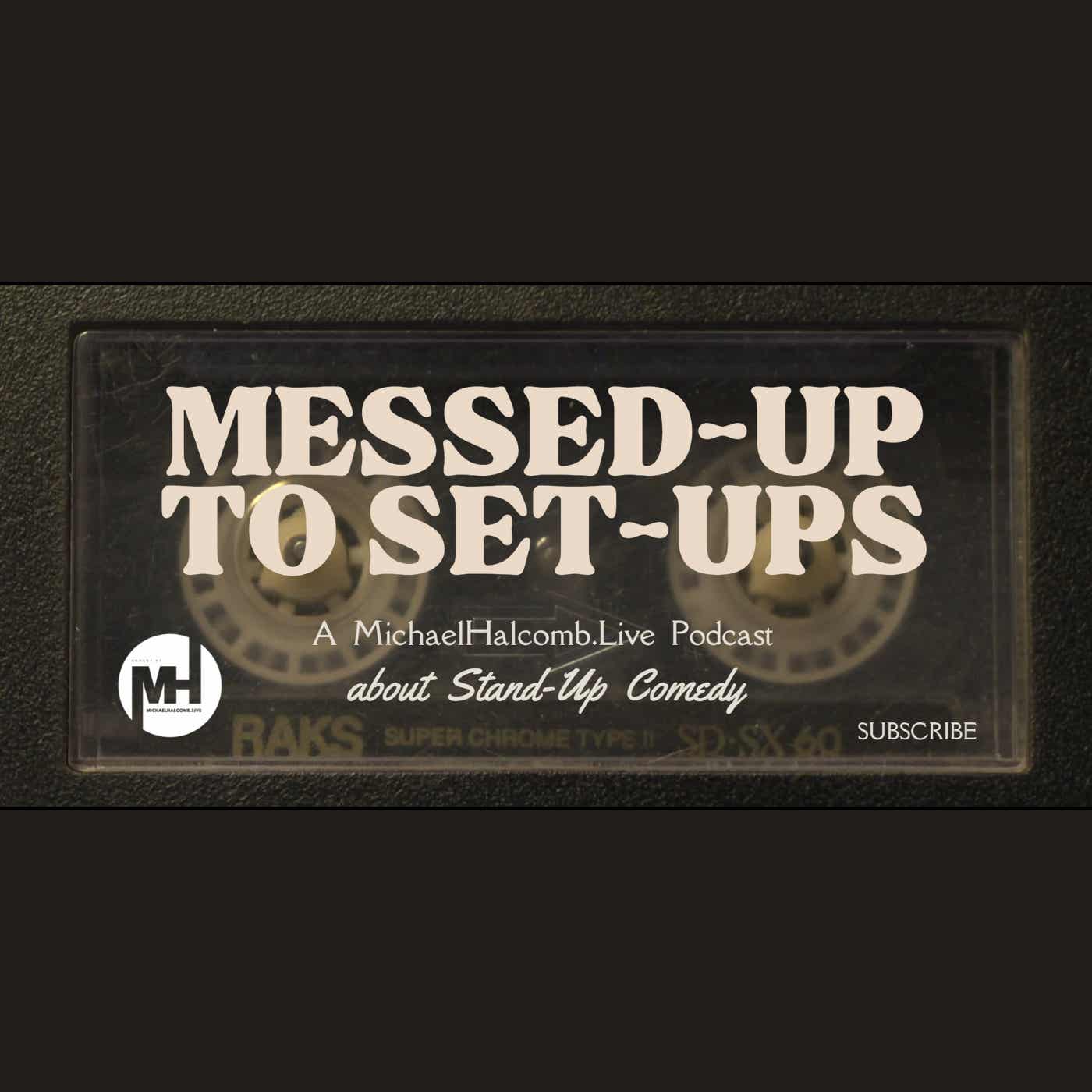Messed-Up To Set-Ups - A MichaelHalcomb.Live Podcast