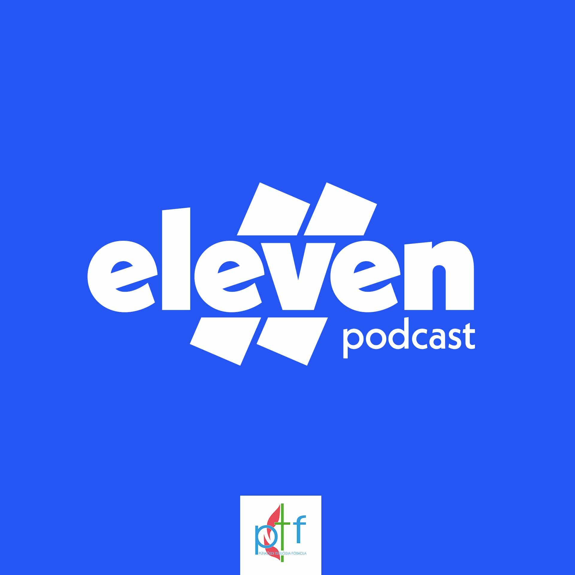 Eleven Podcast | PÃ¼nkÃ¶sdi TeolÃ³giai FÅ‘iskola