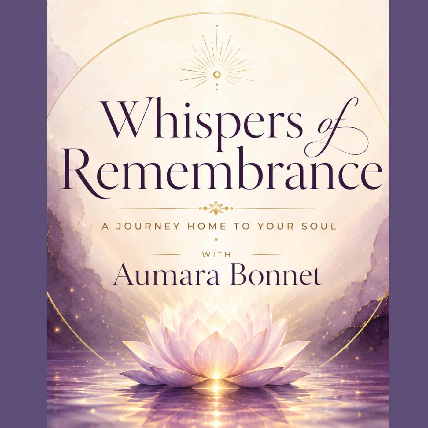 Whispers of Remembrance with Aumara Bonnet