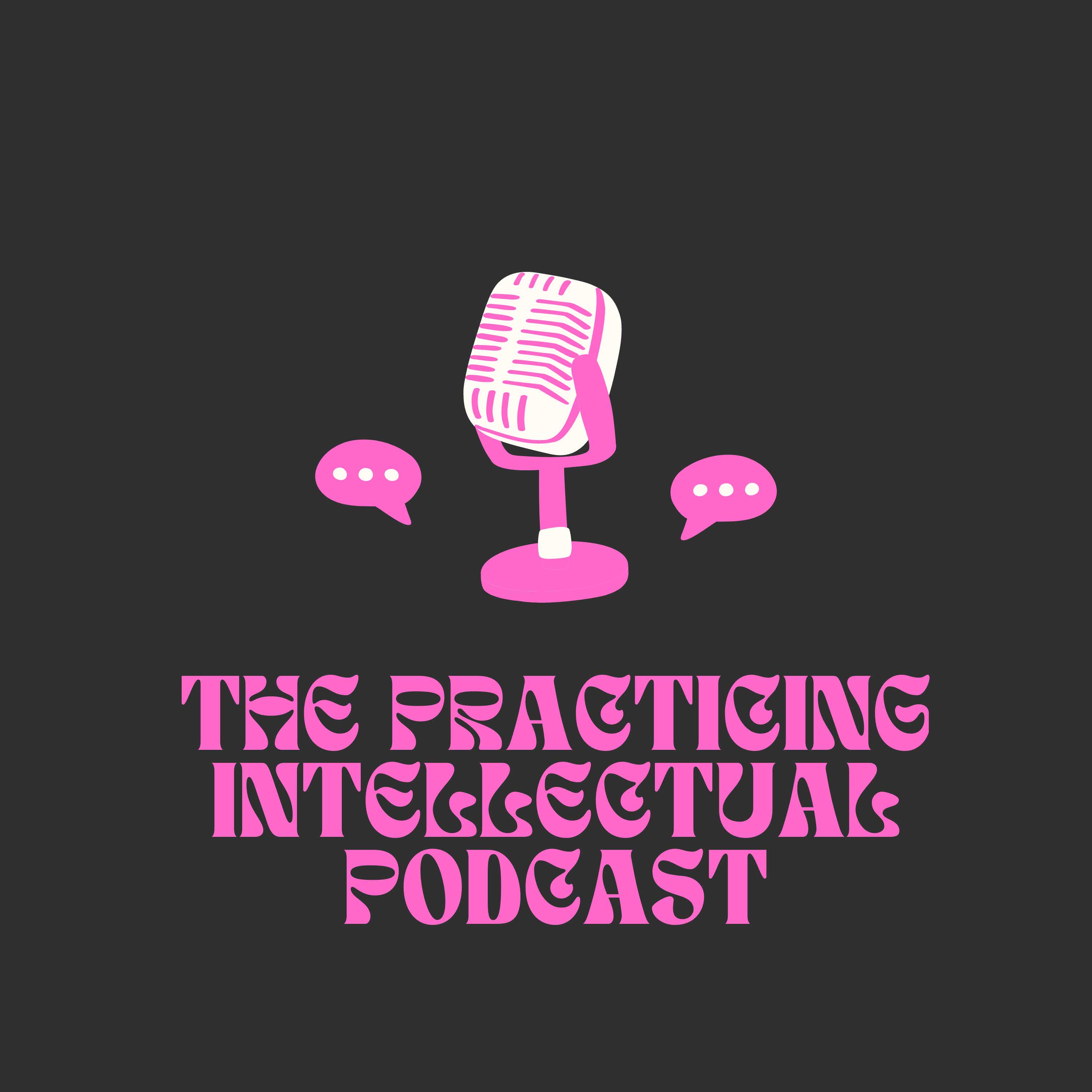 The practising intellectual Podcast