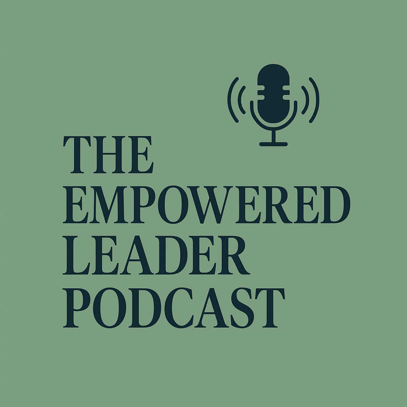 The Empowered Leader Podcast
