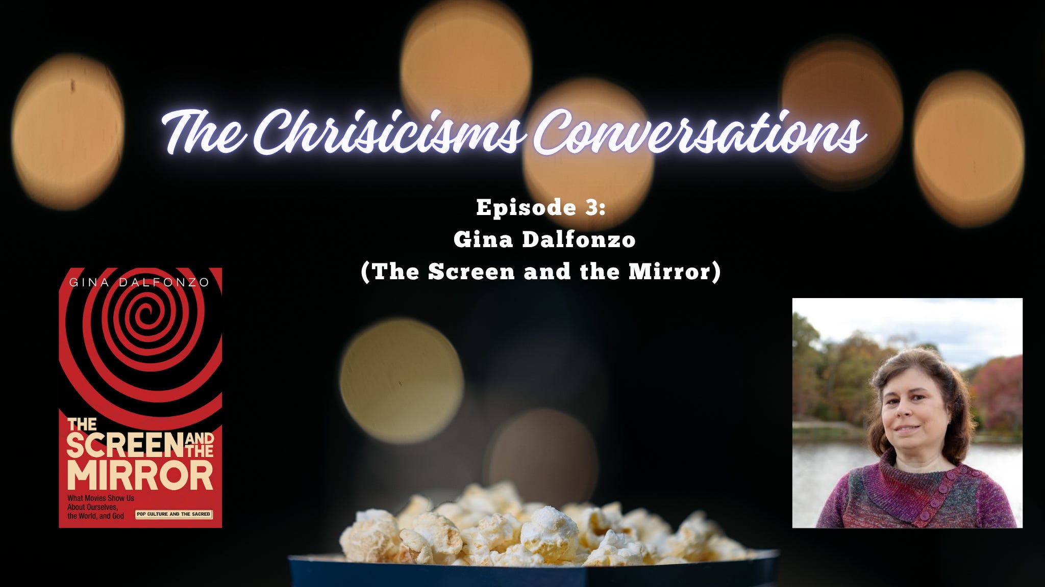 The Chrisicisms Conversation: Gina Dalfonzo (The Screen and the Mirror)
