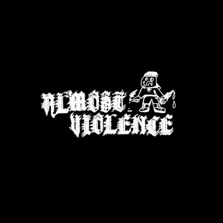 ALMOST VIOLENCE