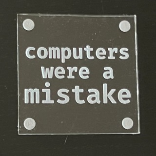 Computers were a mistake