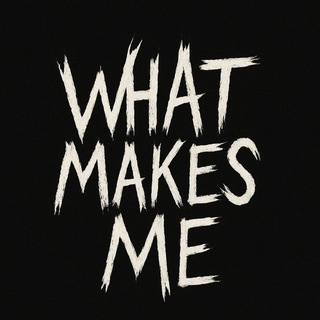 What Makes Me