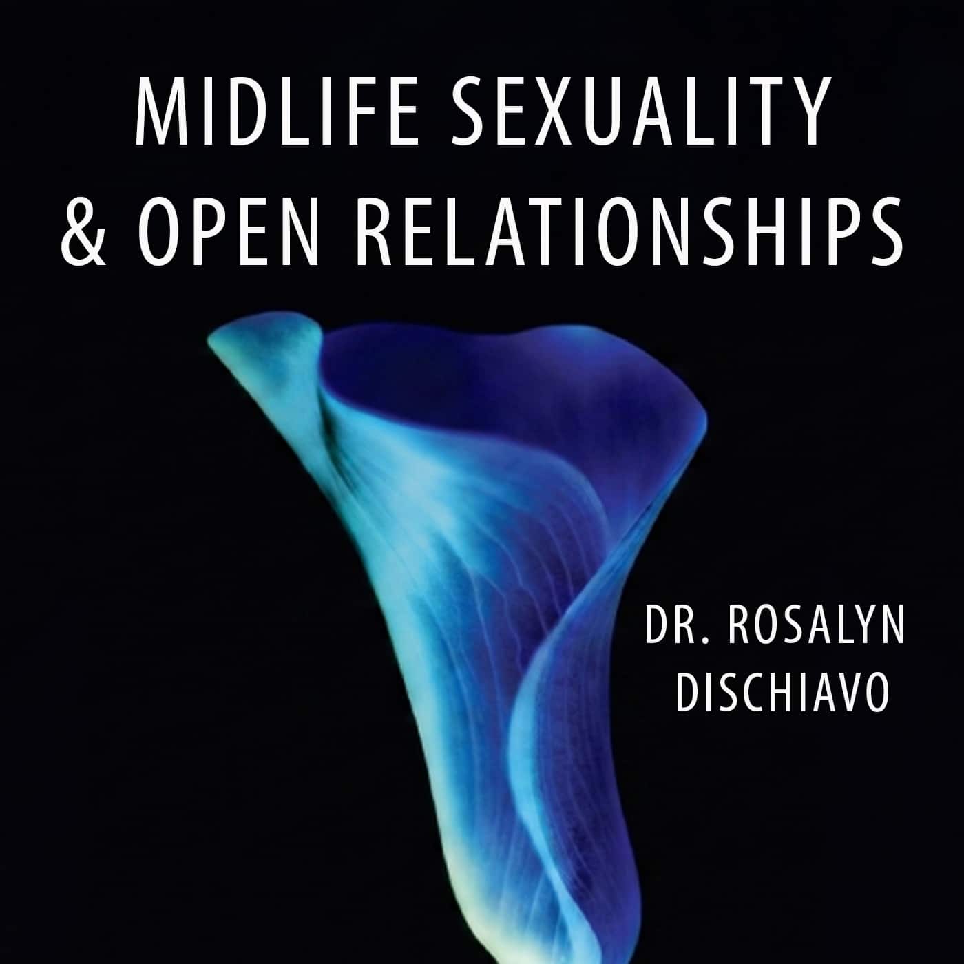 Midlife Sexuality & Open Relationships (Season 6, Episode 246)