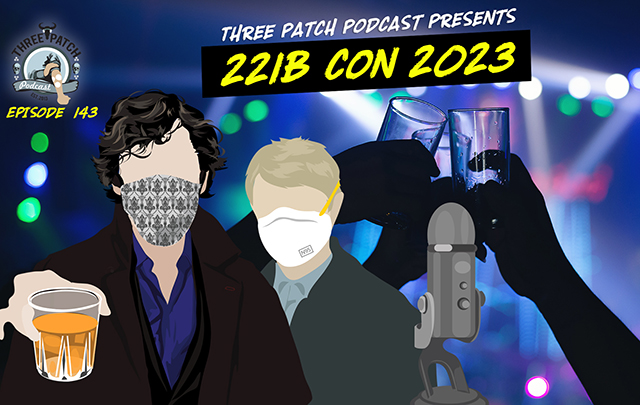 Episode 143: 221B Con 2023