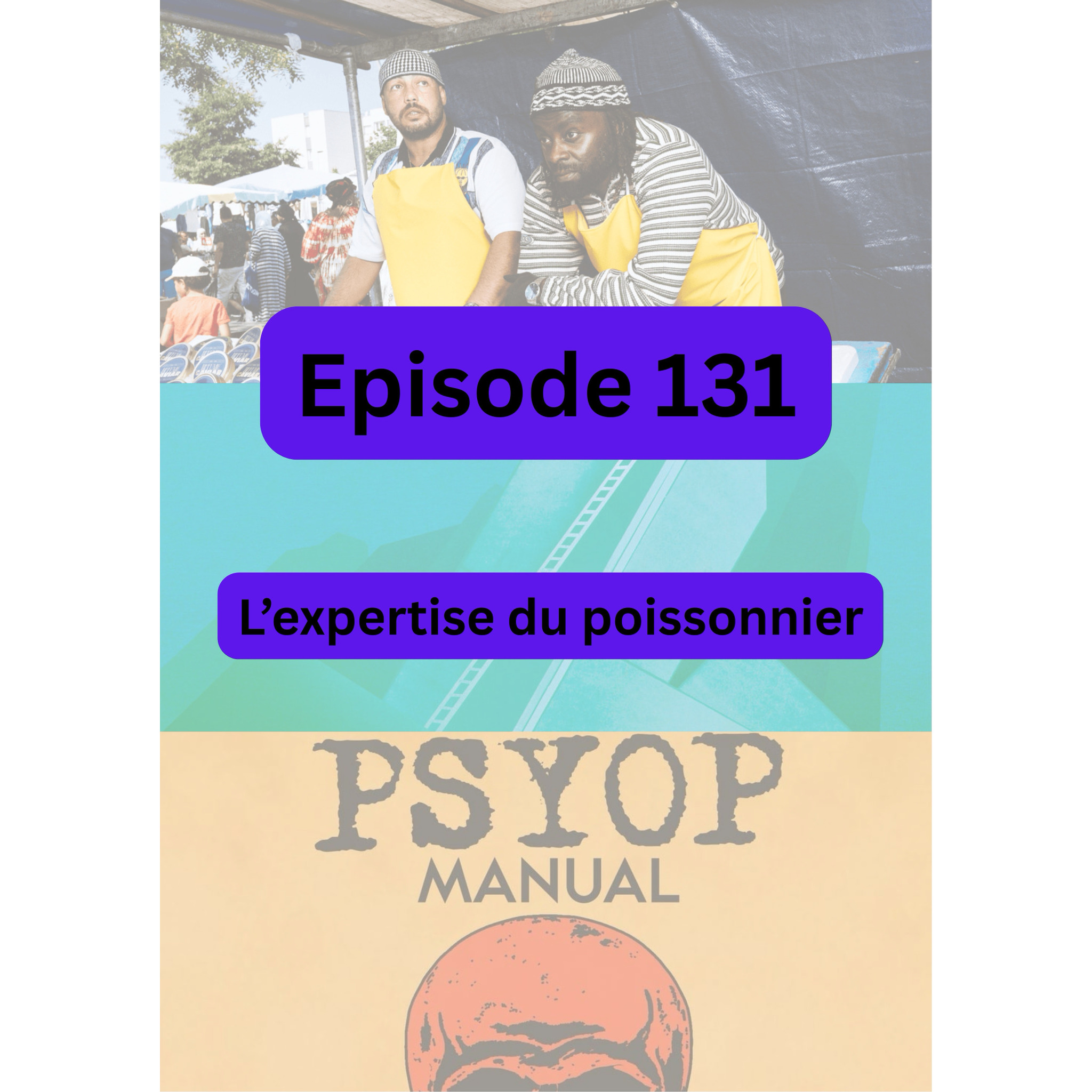 Épisode 131 - L'expertise du poissonnier (Isha & Limsa d'Aulnay, Genghis Tron, Psy-op marketing)