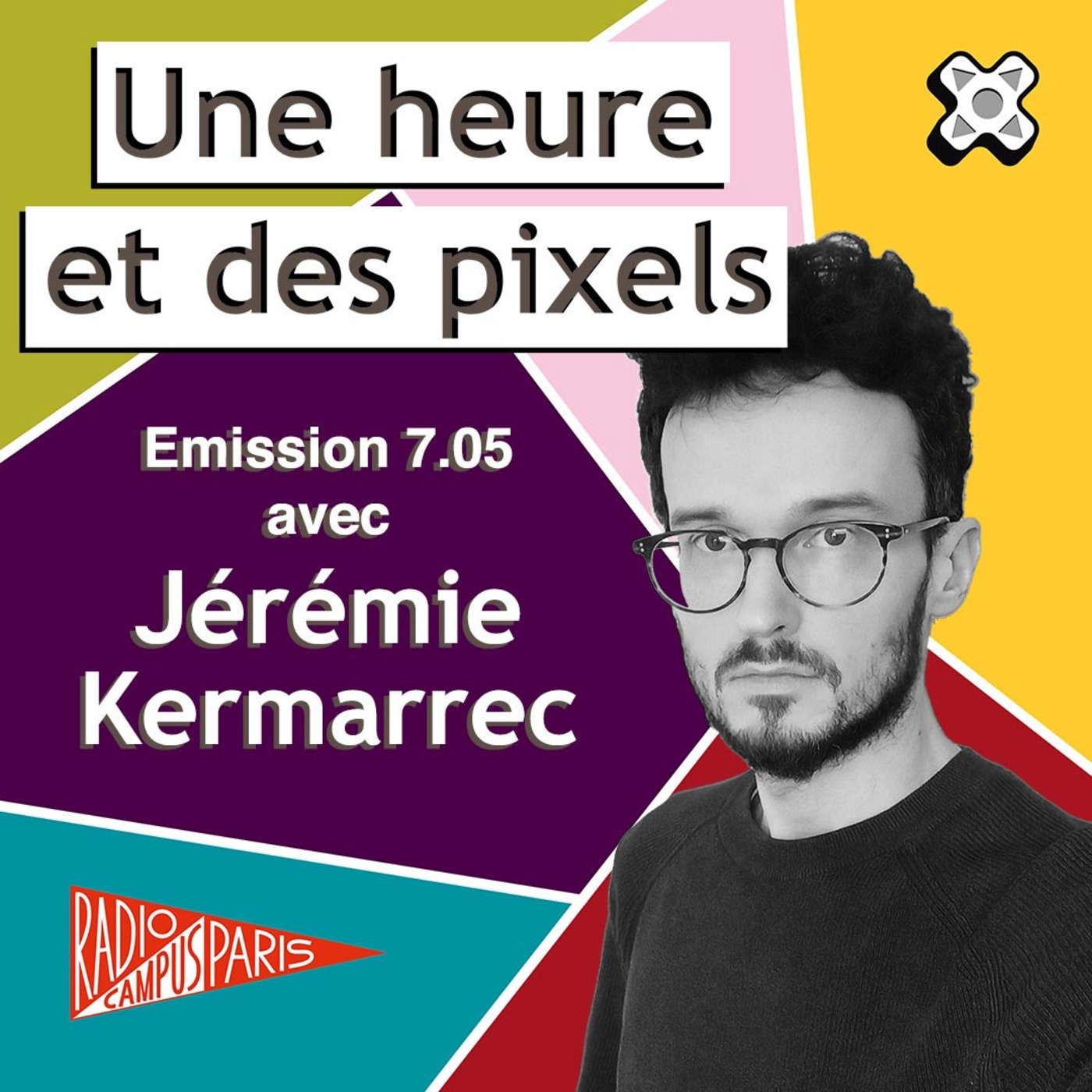 Une heure et des pixels 7.05 — Avec Jérémie Kermarrec