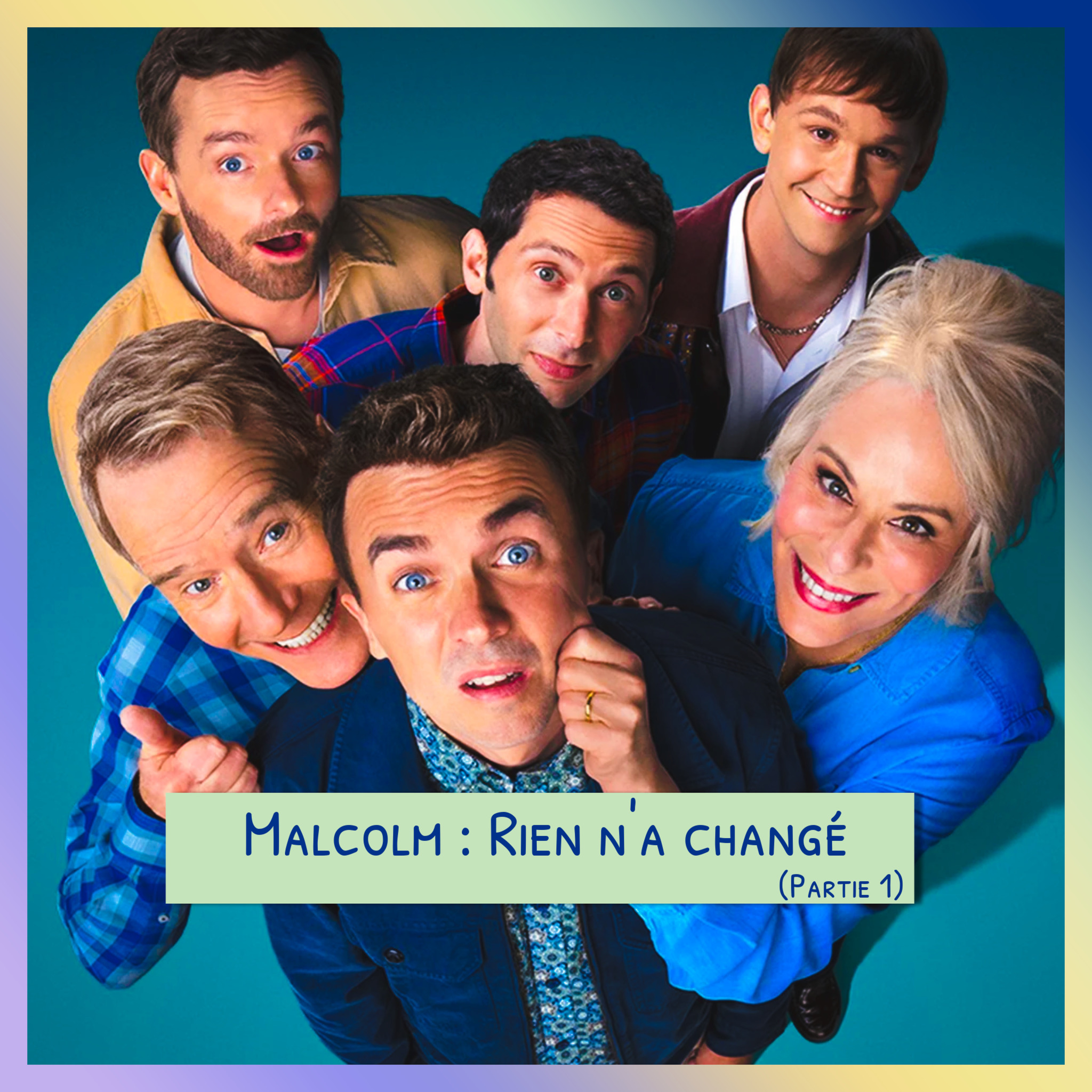 Épisode 74 : Malcom : Rien n'a changé (partie 1)