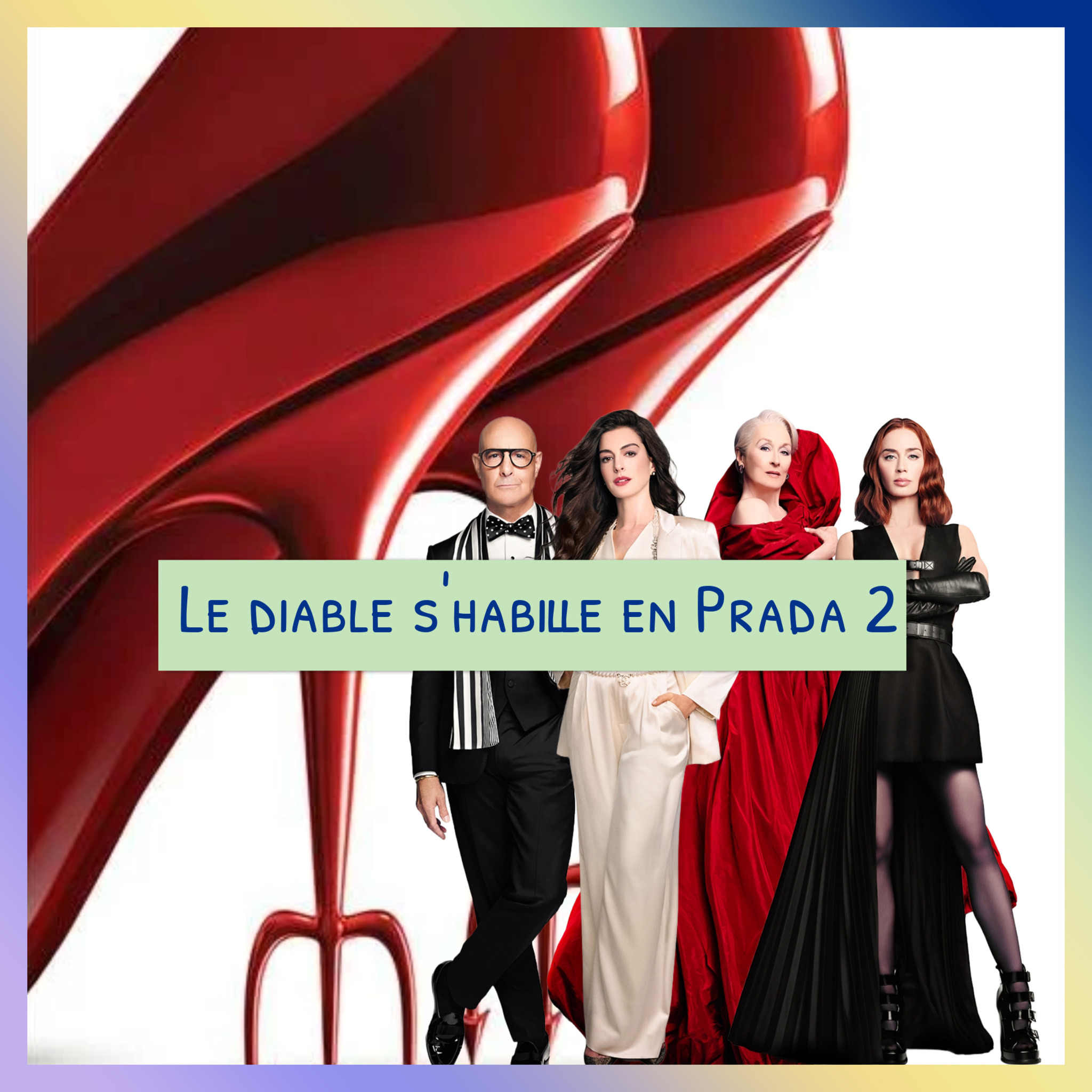 Épisode 75 : Le diable s’habille en Prada 2
