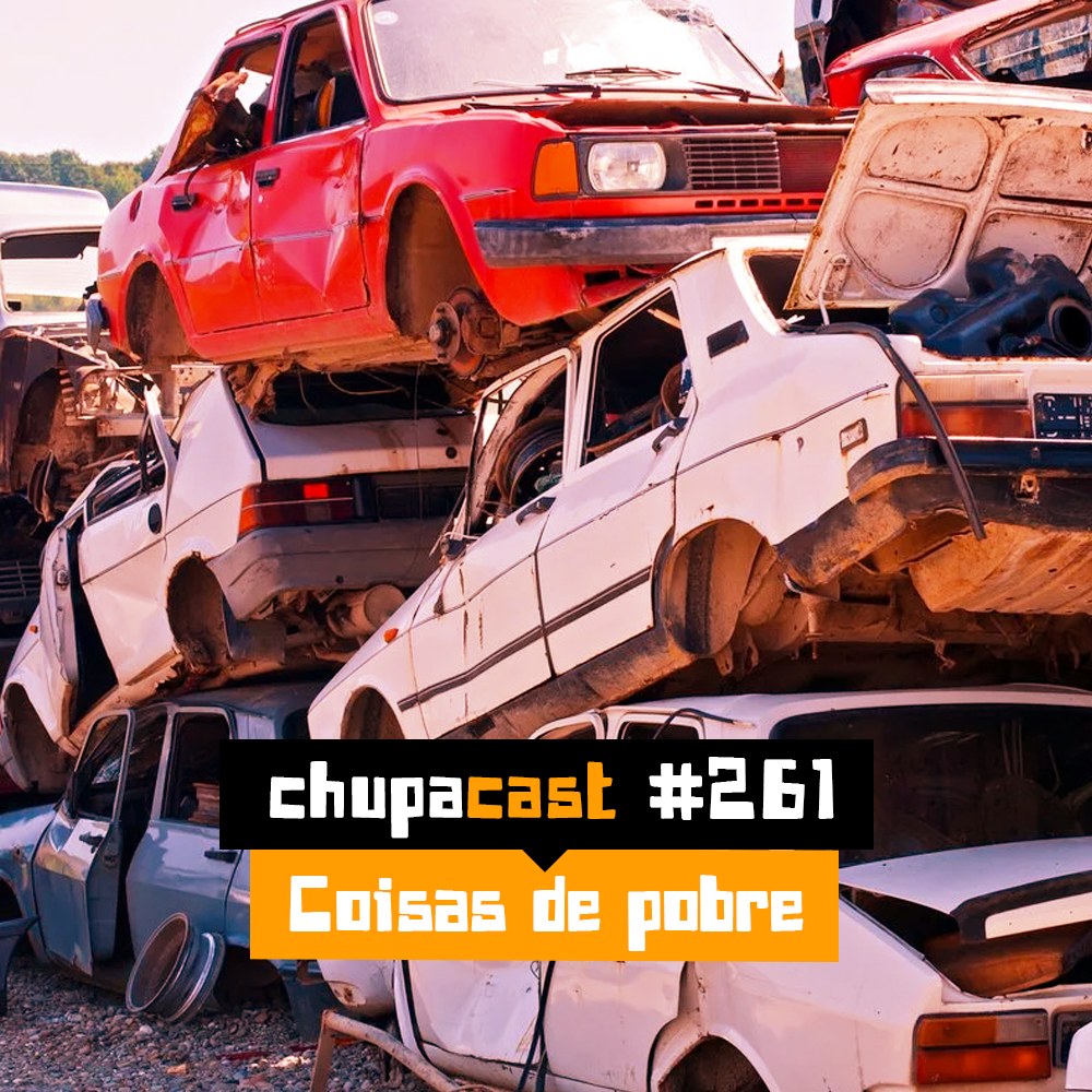 Episódio #261 – Coisas de pobre