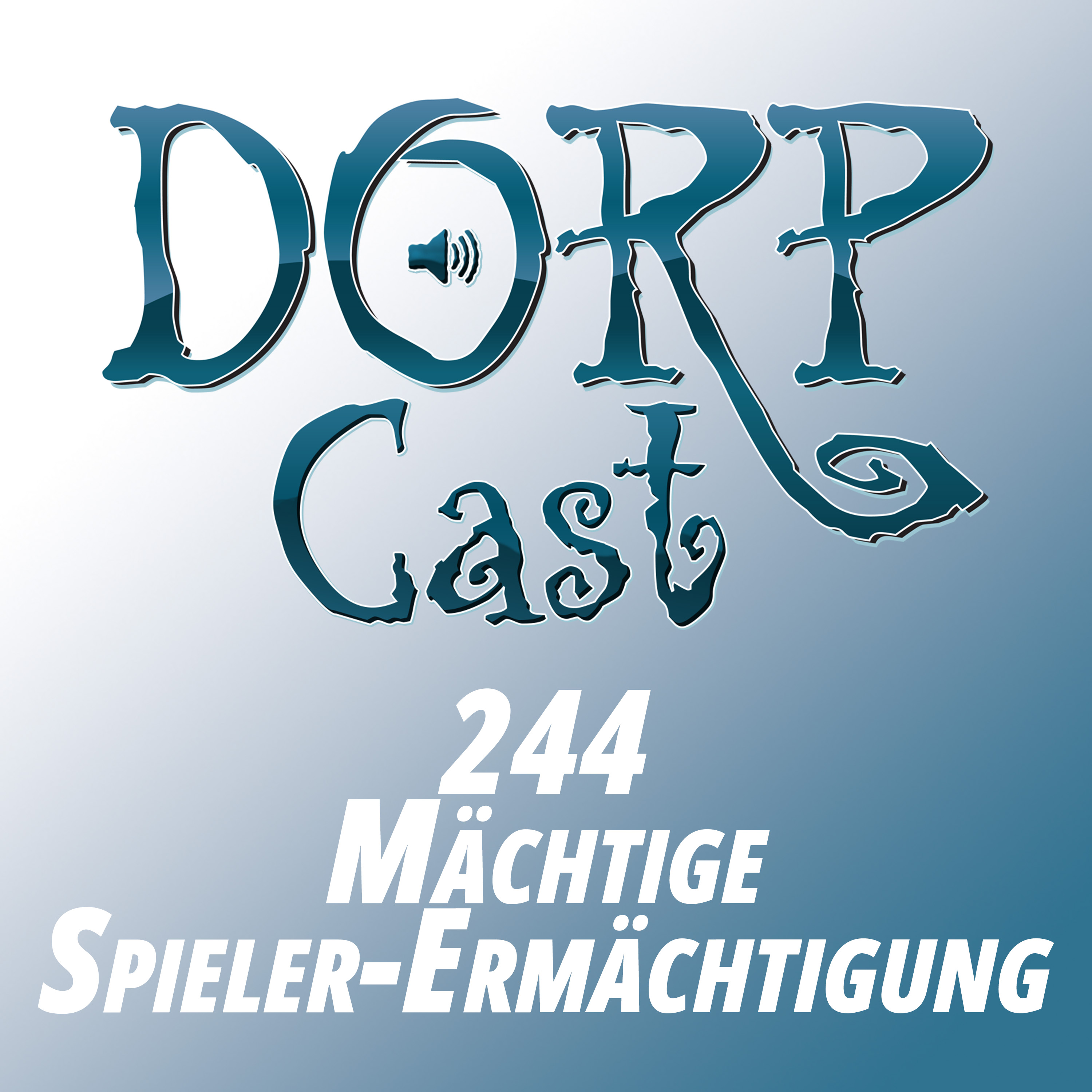 DORPCast 244 - Mächtige Spielerermächtigung!
