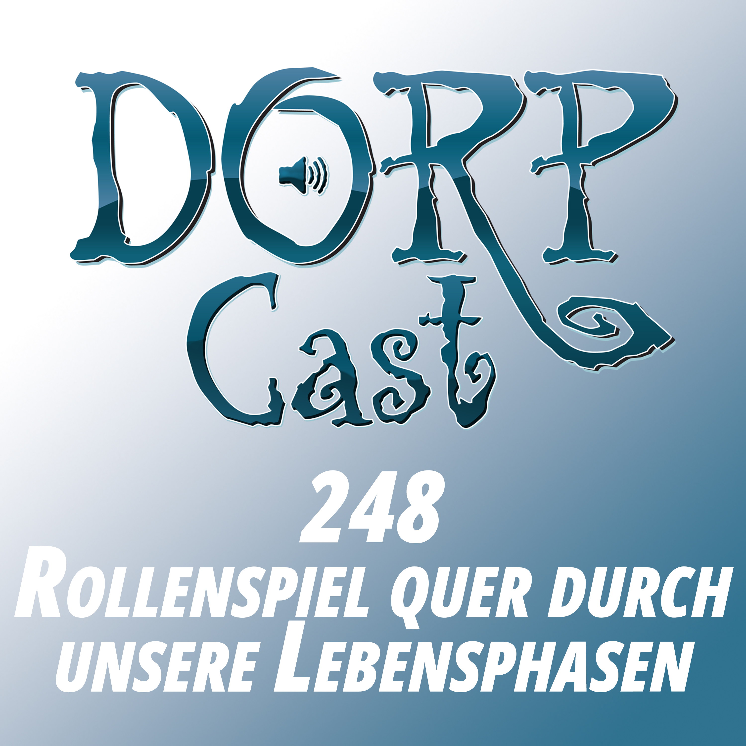 DORPCast 248 - Rollenspiel quer durch unsere Lebensphasen