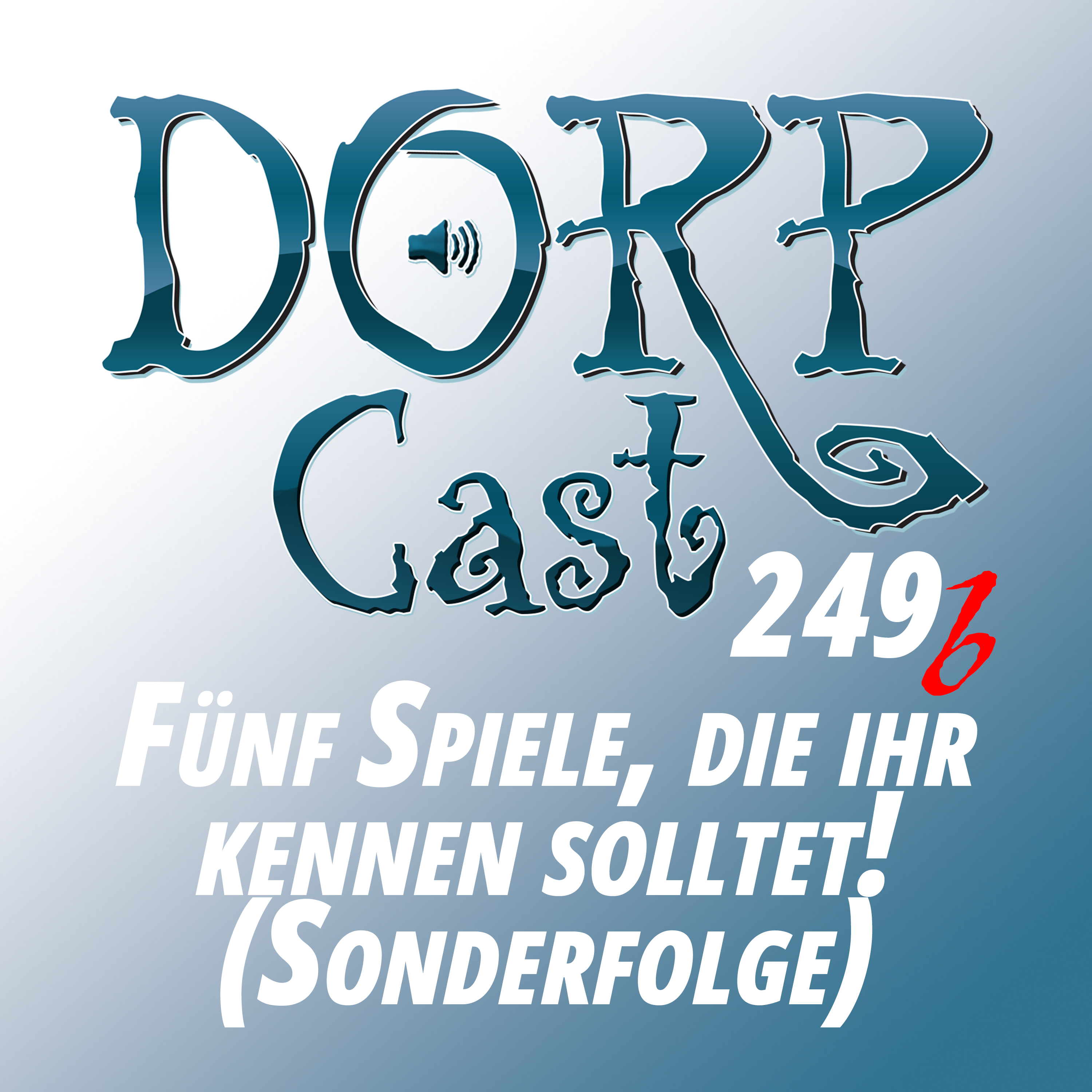 DORPCast 249b - Fünf Spiele, die ihr kennen solltet! (Dracon-Sonderfolge)