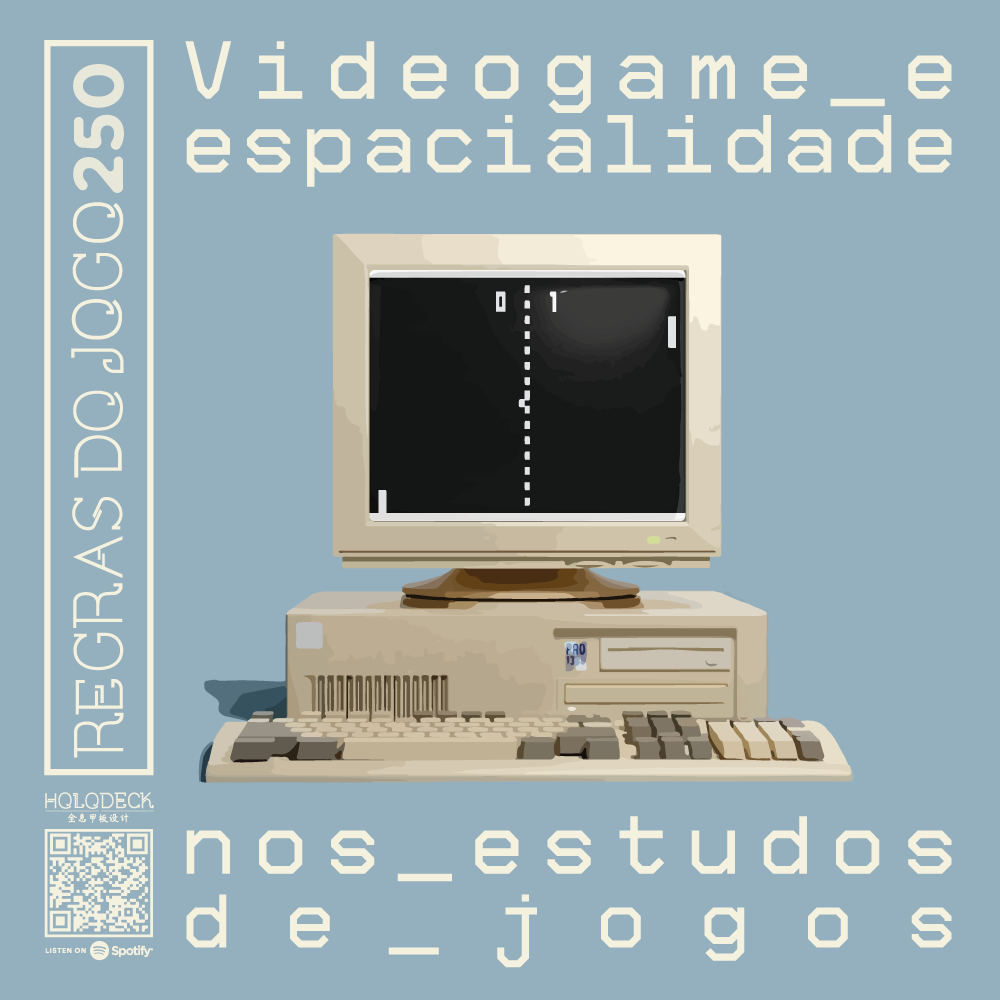 Videogame e espacialidade nos estudos de jogos | RdJ #250