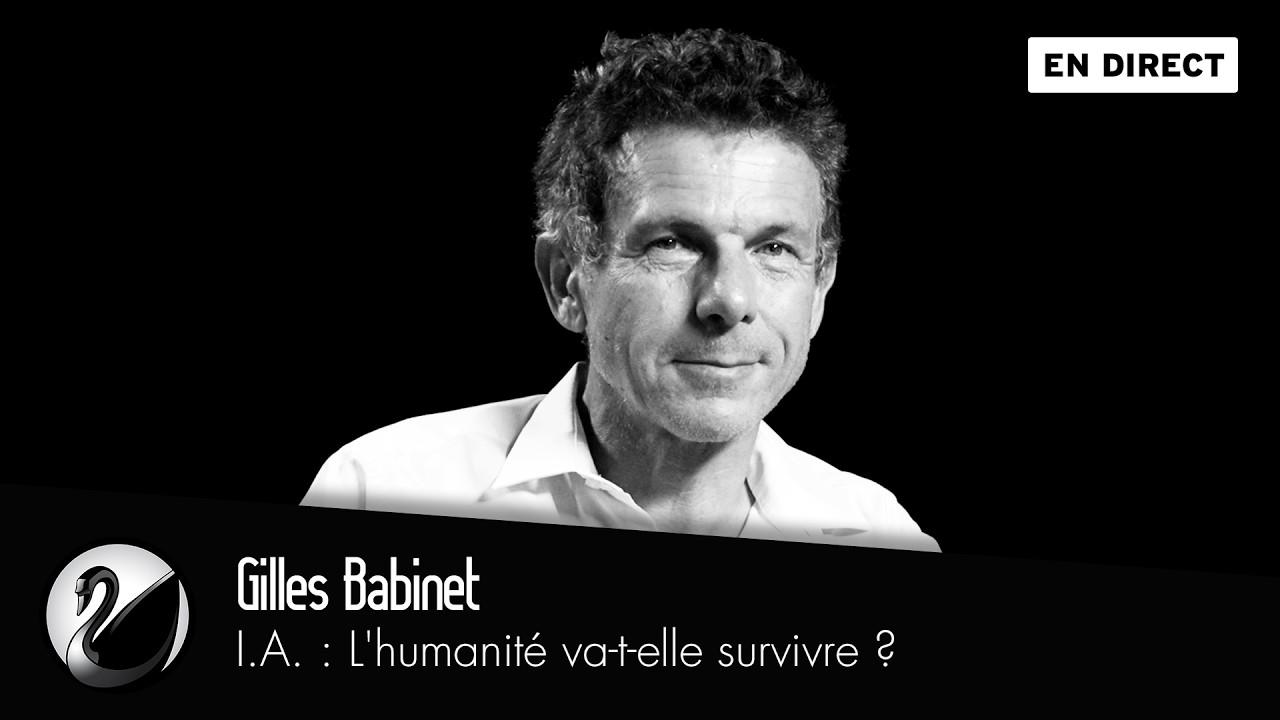 Gilles Babinet : I.A., L’humanité va-t-elle survivre ?